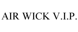 AIR WICK V.I.P. trademark