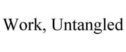 WORK, UNTANGLED trademark