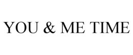 YOU & ME TIME trademark