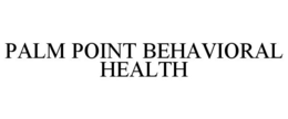 PALM POINT BEHAVIORAL HEALTH trademark