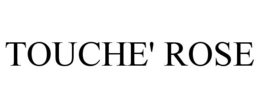 TOUCHE' ROSE trademark