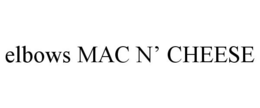 ELBOWS MAC N' CHEESE trademark