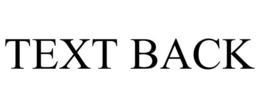 TEXT BACK trademark