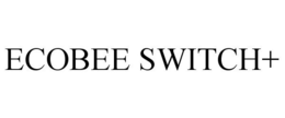 ECOBEE SWITCH+ trademark