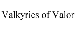 VALKYRIES OF VALOR trademark