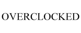 OVERCLOCKED trademark