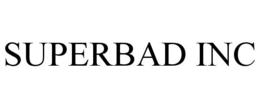 SUPERBAD INC trademark
