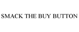 SMACK THE BUY BUTTON trademark
