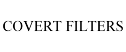 COVERT FILTERS trademark