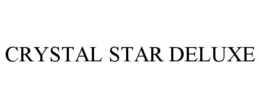 CRYSTAL STAR DELUXE trademark