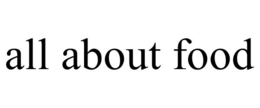 ALL ABOUT FOOD trademark