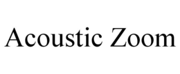ACOUSTIC ZOOM trademark