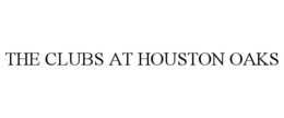 THE CLUBS AT HOUSTON OAKS trademark