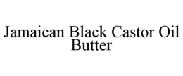 JAMAICAN BLACK CASTOR OIL BUTTER trademark
