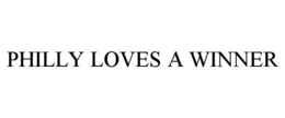 PHILLY LOVES A WINNER trademark