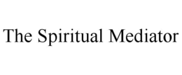 THE SPIRITUAL MEDIATOR trademark