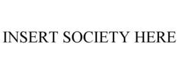 INSERT SOCIETY HERE trademark
