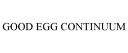 GOOD EGG CONTINUUM trademark