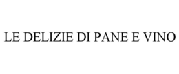 LE DELIZIE DI PANE E VINO trademark