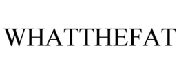 WHATTHEFAT trademark