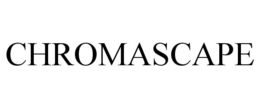 CHROMASCAPE trademark