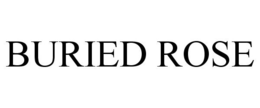 BURIED ROSE trademark