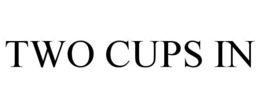 TWO CUPS IN trademark