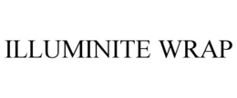 ILLUMINITE WRAP trademark