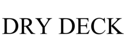 DRY DECK trademark