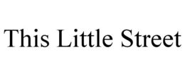 THIS LITTLE STREET trademark