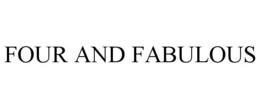 FOUR AND FABULOUS trademark