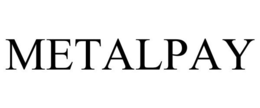 METALPAY trademark
