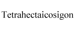TETRAHECTAICOSIGON trademark