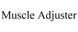 MUSCLE ADJUSTER trademark