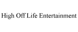 HIGH OFF LIFE ENTERTAINMENT trademark