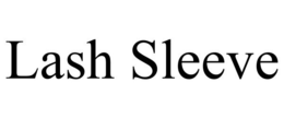 LASH SLEEVE trademark