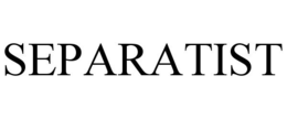 SEPARATIST trademark