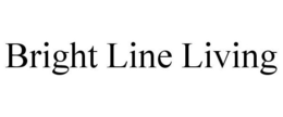 BRIGHT LINE LIVING trademark