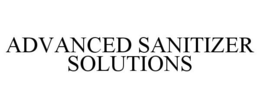 ADVANCED SANITIZER SOLUTIONS trademark