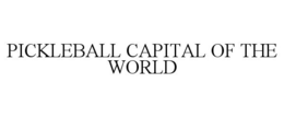 PICKLEBALL CAPITAL OF THE WORLD trademark