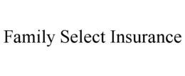FAMILY SELECT INSURANCE trademark
