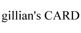 GILLIAN'S CARD trademark