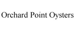 ORCHARD POINT OYSTERS trademark