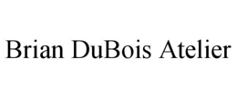 BRIAN DUBOIS ATELIER trademark
