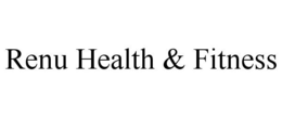 RENU HEALTH & FITNESS trademark