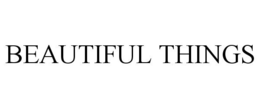 BEAUTIFUL THINGS trademark