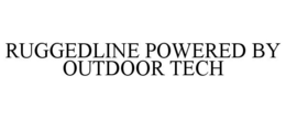 RUGGEDLINE POWERED BY OUTDOOR TECH trademark