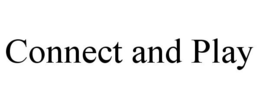 CONNECT AND PLAY trademark