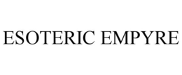 ESOTERIC EMPYRE trademark