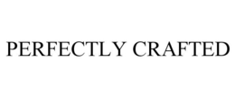 PERFECTLY CRAFTED trademark